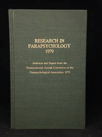 Research in Parapsychology 1979; Abstracts and Papers from the Twenty Second Annual Convention of the Parapsychological Association  1979