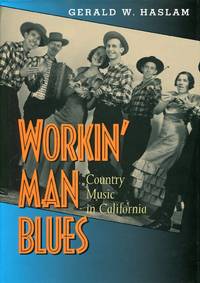 Workin&#039; Man Blues: Country Music in California by Haslam, Gerald W - 1999