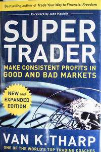 SUPER TRADER, EXPANDED EDITION: MAKE CONSISTENT PROFITS IN GOOD AND BAD MARKETS (PERSONAL FINANCE...