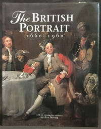 The British Portrait 1660-1960 by Roy Strong, Brian Allen, Richard Charlton-Jones, Kenneth McConkey, Christopher Newell, Martin Postle, Frances Spalding, John Wilson - 1991