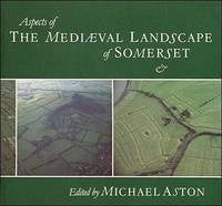 Aspects of the Medieval Landscape: Somerset