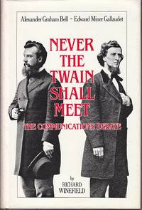 Never The Twain Shall Meet.  Bell, Gallaudet, and the Communications Debate