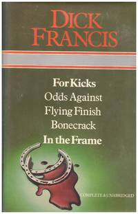 COMPENDIUM :  FOR KICKS; ODDS AGAINST; FLYING FINISH; BONECRACK; IN THE FRAME. by FRANCIS, DICK - 1983