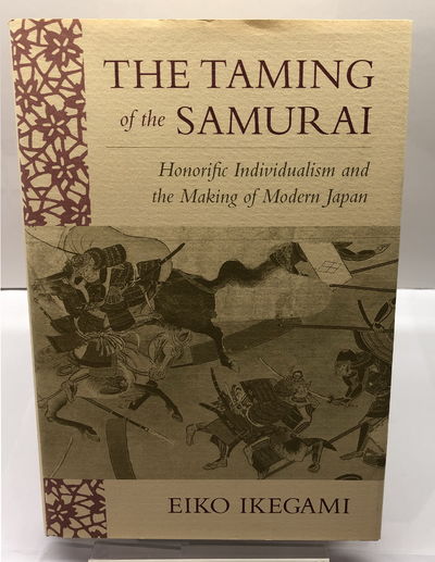 【中古】The Taming of the Samurai:Honorific Individualism andthe Making of Modern Japan 侍／Eiko Ikegami／Harvard University Press The Taming of The Samurai: Honorific Individualism and the Making