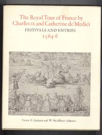 Royal Tour of France By Charles IX and Catherine De' Medici: Festivals and Entries, 1564-6 FIRST EDITION