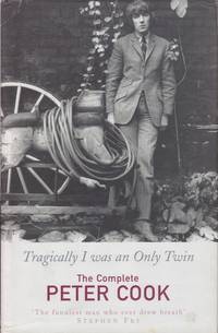 Tragically I was an only twin: The complete Peter Cook