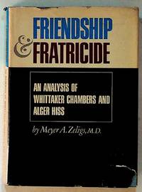 Friendship & Fratricide: An Analysis of Whittaker Chambers and Alger Hiss