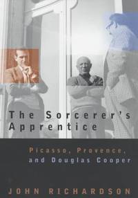 The Sorcerer's Apprentice : Picasso, Provence, and Douglas Cooper