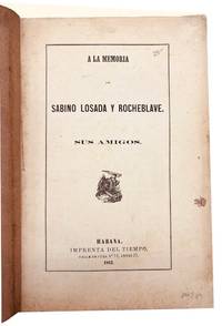 A la Memoria de Sabino Losada y Rocheblave. Sus Amigos