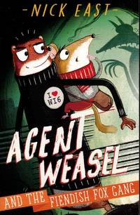 Agent Weasel and the Fiendish Fox Gang Book 1