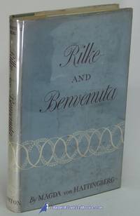 Rilke and Benvenuta: A Book of Thanks by Magda von HATTINGBERG - Hardcover - 1949 - from Bluebird Books (SKU: 81975)