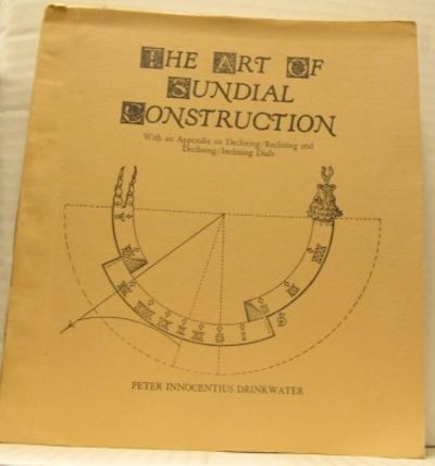 The Art of Sundial Construction. With an Appendix…