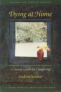 Dying at home: a family guide for caregiving. Rev. and updated ed. (A Johns Hopkins Press health...