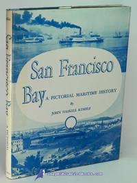 San Francisco Bay: A Pictorial Maritime History by KEMBLE, John Haskell - 1957