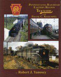 Pennsylvania Railroad Eastern Region Trackside with Frank C. Kozempel.