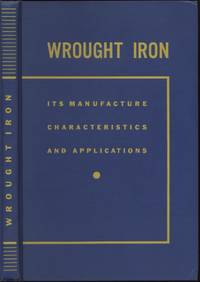 image of Wrought Iron: Its Manufacture, Characteristics, and Applications