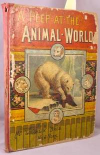 A Peep at the Animal World, or, Wonders of Land and Sea. by McLoughlin Brothers - Hardcover - 1885 - from Bucks County Bookshop IOBA (SKU: 34620)