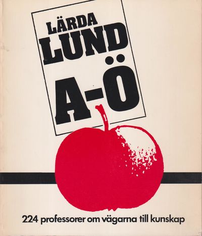 Lärda Lund A-Ö. 224 professorer om vägarna till…