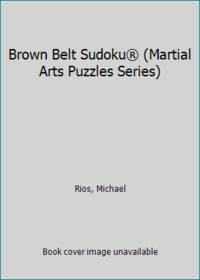 Brown Belt Sudoku® (Martial Arts Puzzles Series)