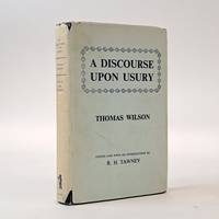 A DISCOURSE UPON USURY BY WAY OF DIALOGUE AND ORATIONS, FOR THE BETTER VARIETY AND MORE DELIGHT OF ALL THOSE THAT SHALL READ THIS TREATISE [1572]