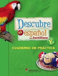Descubre el Espa�ol con Santillana, E, Cuaderno de pr�ctica soft Cover (Work Book)