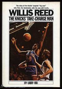 Willis Reed: Take-Charge Man of the Knicks by Larry FOX - First Edition - 1970 - from Between the Covers- Rare Books, Inc. ABAA (SKU: 73522)
