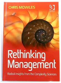 Rethinking Management: Radical Insights from the Complexity Sciences