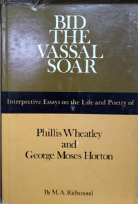 image of Bid the Vassal Soar: Interpretive Essays on the Life and Poetry of Phillis Wheatley and George Moses Horton