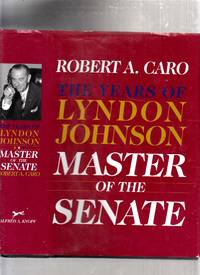 Master of the Senate: The Years of Lyndon Johnson III by Robert A. Caro - 2002