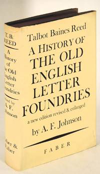 A History of the Old English Letter Foundries. with notes historical and biographical on the Rise and Progress of English Typography