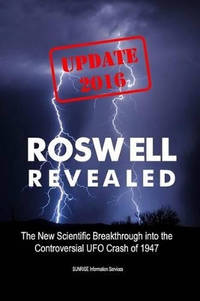 Roswell Revealed: The New Scientific Breakthrough into the Controversial UFO Crash of 1947...