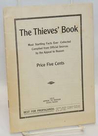 image of The Thieves' Book. Most startling facts ever collected compiled from official sources by the Appeal to Reason