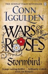 Wars of the Roses: Stormbird: Book 1 (The Wars of the Roses) by Iggulden, Conn - 2014