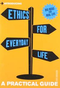 Introducing Ethics for Everyday Life: A Practical Guide