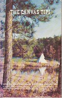 The Canvas Tipi - How To Make and Pitch Your Own Canvas Tipi by Jackson, Jamie - 1982