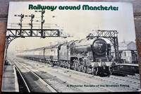 Railways Around Manchester A Pictorial Review Of The Nineteen-Fifties