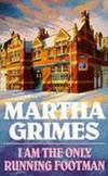 I Am The Only Running Footman by Martha Grimes - 1988-01-01