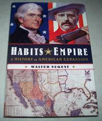 Habits of Empire: A History of American Expansion