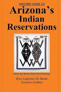 Guide to Arizona&#039;s Indian Reservations by Boye Lafayette De Mente - 1988