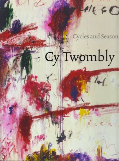 Cy Twombly. Cycles and Seasons