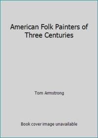 American Folk Painters of Three Centuries