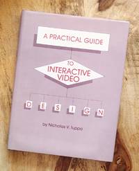 A PRACTICAL GUIDE TO INTERACTIVE VIDEO :  (Video Bookshelf)