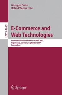 E-Commerce and Web Technologies : 8th International Conference, EC-Web 2007, Regensburg, Germany,...