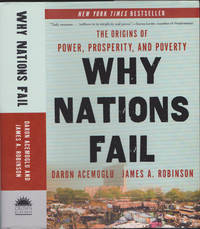 Why Nations Fail: The Origins of Power, Prosperity, and Poverty by Daron Acemoglu; James A. Robinson - March 20, 2012