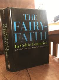 The Fairy Faith In Celtic Countries by W. Y. Evans-Wentz - 1966