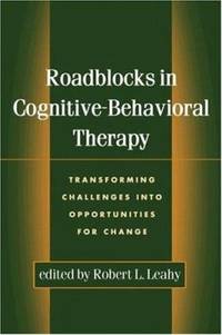 Roadblocks in Cognitive-Behavioral Therapy : Transforming Challenges into Opportunities for Change