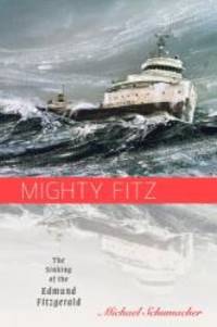 Mighty Fitz: The Sinking of the Edmund Fitzgerald (Fesler-Lampert Minnesota Heritage) by Michael Schumacher - Paperback - 2012-08-06 - from Books Express (SKU: 0816680817n)
