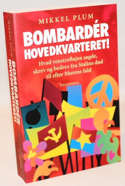 Bombardér hovedkvarteret! - hvad venstrefløjen…