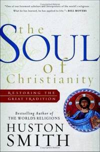 The Soul of Christianity : Restoring the Great Tradition