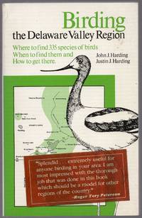 Birding The Delaware Valley Region: A Comprehensive Guide to Birdwatching in Southeastern...